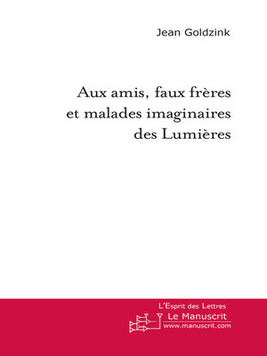cover image of Aux amis, faux frères et malades imaginaires des Lumières